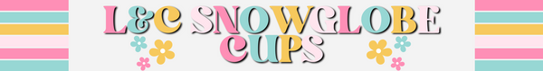 L&C Snow globe cups